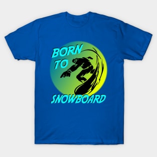 Winter Sports Snowboarder Born To Snowboard T-Shirt